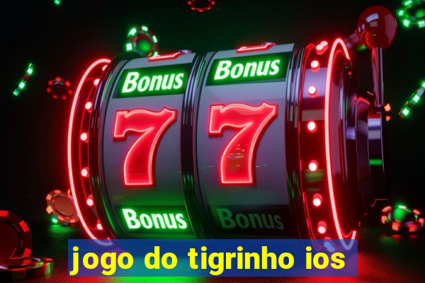 jogo do tigrinho ios